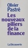 Olivier Pastré - Les nouveaux piliers de la finance - Essai.