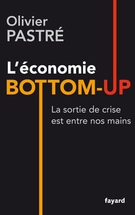 Olivier Pastré - Repenser l'économie - L'économie bottom-up.