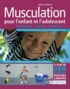 Olivier Pauly - Musculation pour l'enfant et l'adolescent - Pourquoi ? Quand ? Comment ?.