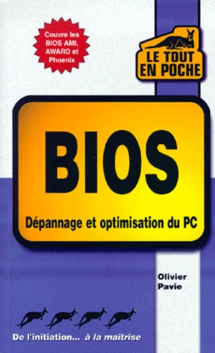 Olivier Pavie - Bios. Depannage Et Optimisation Du Pc.