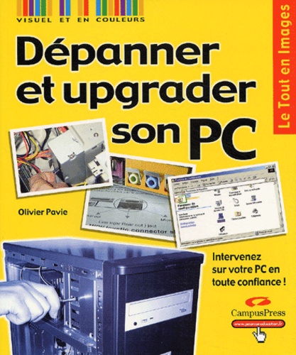 Olivier Pavie - Dépanner et upgrader son PC.