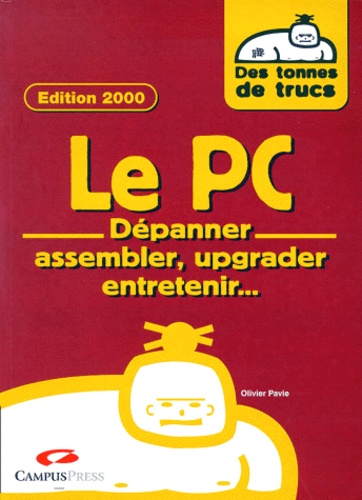 Olivier Pavie - Le Pc. Depanner, Assembler, Upgrader, Entretenir... Depannage Pc & Windows 95/98, Edition 2000.