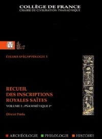 Olivier Perdu - Recueil Des Inscriptions Royales Saites. Volume 1, Psammetique Ier.