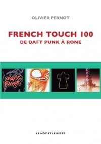 Olivier Pernot - French Touch 100 - De Daft Punk à Rone.