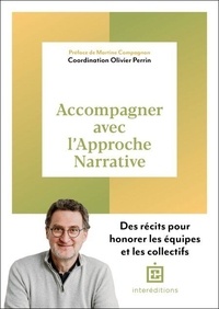 Livres audio télécharger Android Accompagner avec l'Approche Narrative - Des récits pour honorer les équipes et les collectifs DJVU PDB FB2 par Olivier Perrin 9782729625191 in French
