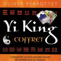 Olivier Perrottet - Yi King - Consultez le plus ancien traité de divination du monde.