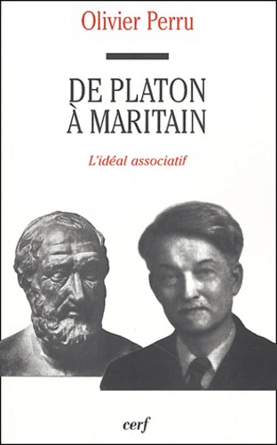 Olivier Perru - De Platon à Maritain - L'idéal associatif.