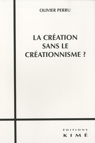 Olivier Perru - La création sans le créationnisme ?.