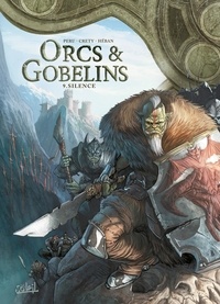 Olivier Peru et Stéphane Créty - Terres d'Arran : Orcs & Gobelins Tome 9 : Silence.
