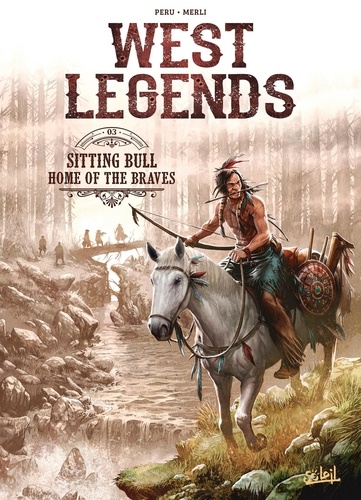 West Legends Tome 3 Sitting Bull. Home of the braves