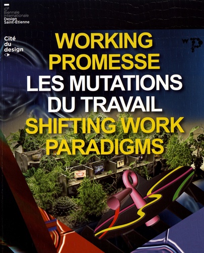 Olivier Peyricot - Working Promesse : les mutations du travail - 10e Biennale Internationale Design Saint-Etienne.