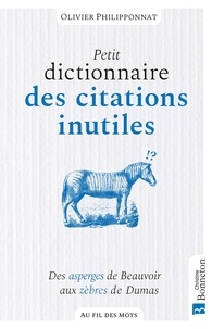 Olivier Philipponnat - Petit dictionnaire des citations inutiles.