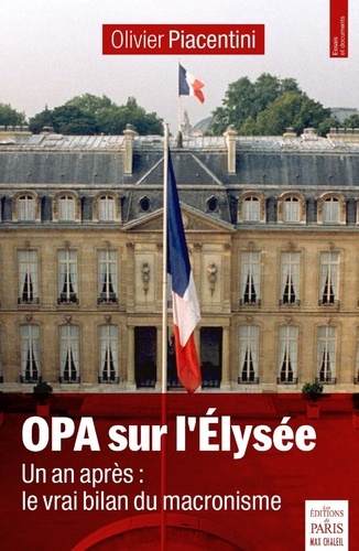 OPA sur l'Elysée. Un an après : le vrai bilan du macronisme