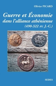 Olivier Picard - Guerre et économie de la Grèce classique (490 av. J.-C.-322 av. J.-C.).