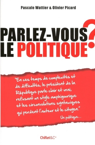 Olivier Picard et Pascale Wattier - Parlez-vous le politique ?.