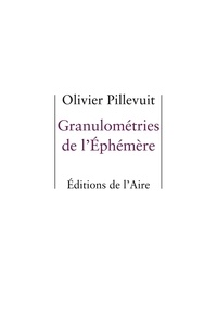 Olivier Pillevuit - Granulométries de l'éphémère.