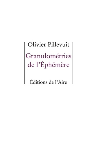 Olivier Pillevuit - Granulométries de l'éphémère.