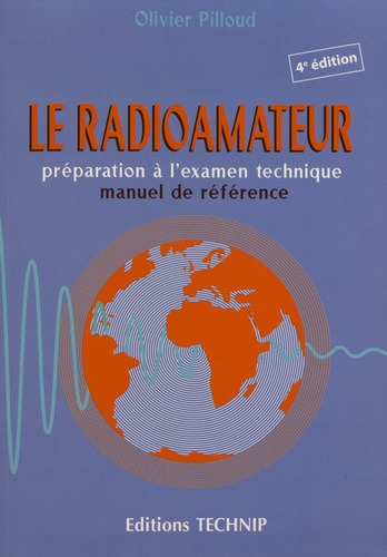 Le radioamateur. Préparation à l'examen technique, manuel de référence 4e édition