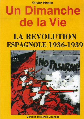 Olivier Pinalie - Un Dimanche de la Vie - La révolution espagnole 1936-1939.