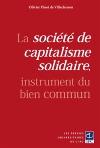 Olivier Pinot de Villechenon - La société de capitalisme solidaire, instrument du bien commun.