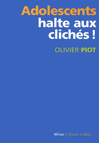 Olivier Piot - Adolescents, Halte Aux Cliches !.