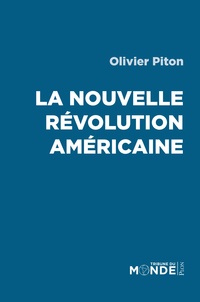 Olivier Piton - La nouvelle révolution américaine - La présidentielle américaine à la lumière de l'Histoire.