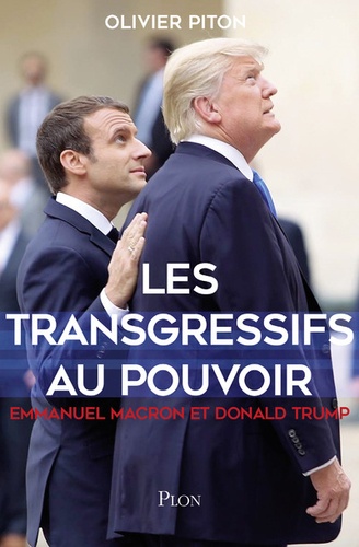 Les transgressifs au pouvoir. Emmanuel Macron et Donald Trump