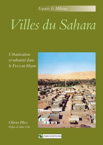 Villes du Sahara. Urbanisation et urbanité dans le Fezzan libyen