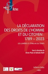 Olivier Pluen et Nathalie Wolff - La déclaration des droits de l'homme et du citoyen : 1789-2023 - Les Lumières à l'épreuve du temps.