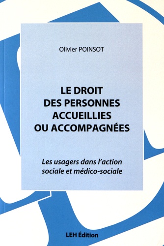 Olivier Poinsot - Le droit des personnes accueillies ou accompagnées - Les usagers dans l'action sociale et médico-sociale.