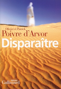 Olivier Poivre d'Arvor et Patrick Poivre d'Arvor - Disparaître.