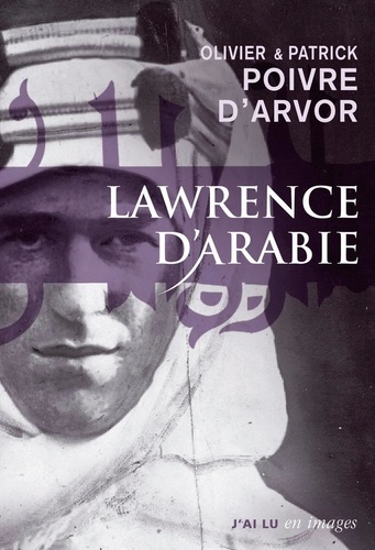 Olivier Poivre d'Arvor et Patrick Poivre d'Arvor - Lawrence d'Arabie - La quête du désert.