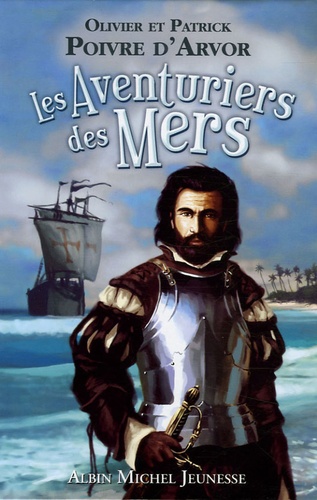Olivier Poivre d'Arvor et Patrick Poivre d'Arvor - Les Aventuriers des Mers.