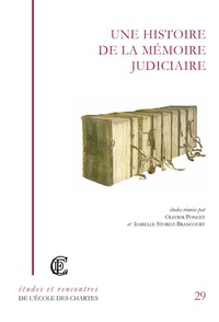 Olivier Poncet et Isabelle Storez-Brancourt - Une histoire de la mémoire judiciaire de l'Antiquité à nos jours.