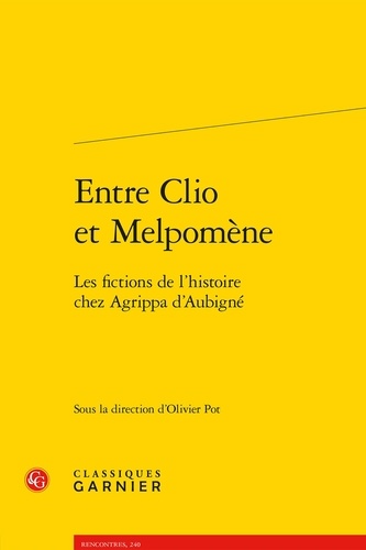 Entre Clio et Melpomène. Les fictions de l'histoire chez Aggripa d'Aubigné