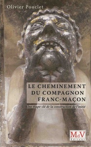 Olivier Pouclet - Le cheminement du compagnon franc-maçon - Une étape clé de la construction de l'initié.