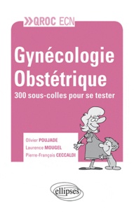 Olivier Poujade et Laurence Mougel - Gynécologie-Obstétrique - 300 sous-colles pour se tester.