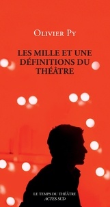 Olivier Py - Les mille et une définitions du théâtre.