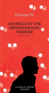 Olivier Py - Les Mille et une définitions du théâtre.