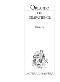 Olivier Py - Orlando ou l'impatience.