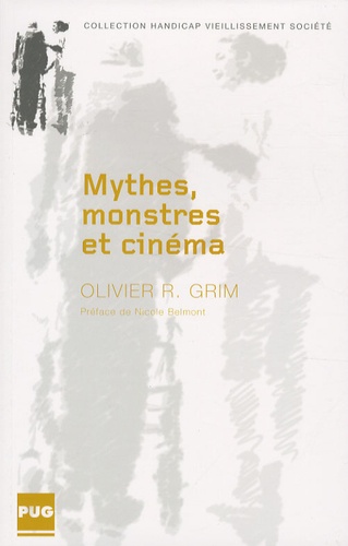 Olivier R. Grim - Mythes, monstres et cinéma - Aux confins de l'humanité.