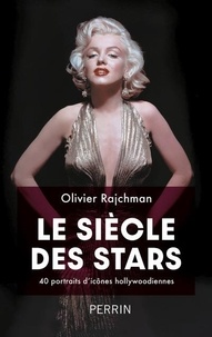 Mobi téléchargements gratuits livres Le siècle des stars  - 40 portraits d'icônes hollywoodiennes PDF FB2 9782262099374 in French par Olivier Rajchman