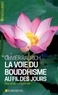 Olivier Raurich - La voie du bouddhisme au fil des jours - Etre, aimer, comprendre.