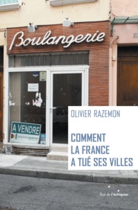 Olivier Razemon - Comment la France a tué ses villes.