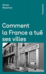 Téléchargez des livres à partir de google gratuitement Comment la France a tué ses villes in French 9782374251875 par Olivier Razemon 