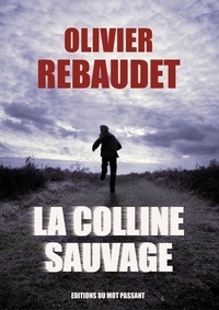 Olivier Rebaudet - La colline sauvage.