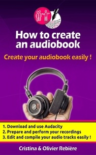  Olivier Rebiere et  Cristina Rebiere - How to Create an Audio Book.