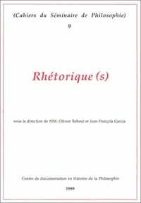 Olivier Reboul et Jean-François Garcia - Rhétorique(s) - Cahiers du séminaire de philosophie 9.