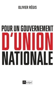 Olivier Régis - Pour un gouvernement d'union nationale.