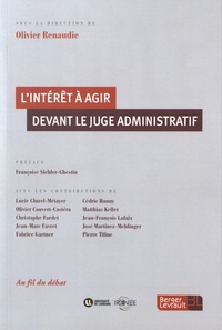 Olivier Renaudie - L'intérêt à agir devant le juge administratif.